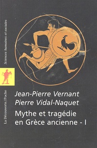 Jean-Pierre Vernant et Pierre Vidal-Naquet - Mythe et tragédie en Grèce ancienne - Tome 1.
