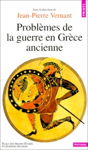 Jean-Pierre Vernant - Problèmes de la guerre en Grèce ancienne.