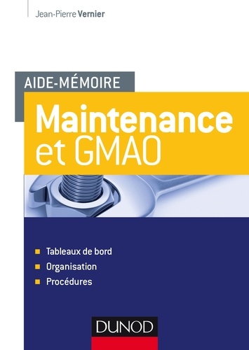 Jean-Pierre Vernier - Maintenance et GMAO - Tableaux de bord, organisation, procédures.