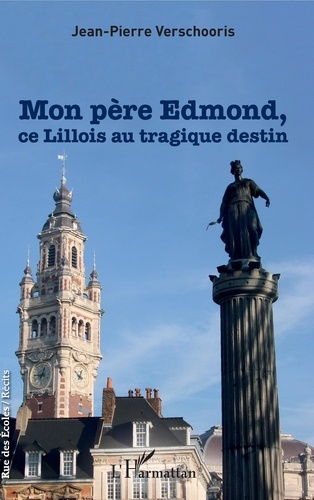 Jean-Pierre Verschooris - Mon père Edmond, ce Lillois au tragique destin.
