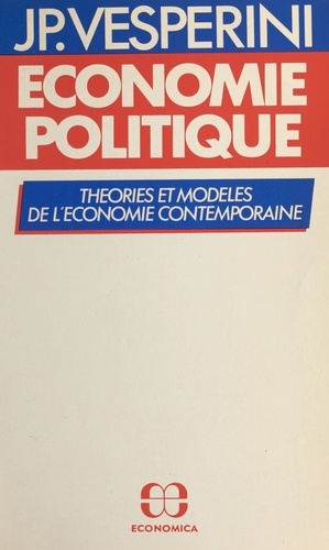Economie politique: théorie et modéles de l'économie contemporaine.