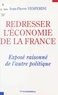 Jean-Pierre Vesperini - Redresser l'économie de la France - Exposé raisonné de l'autre politique.