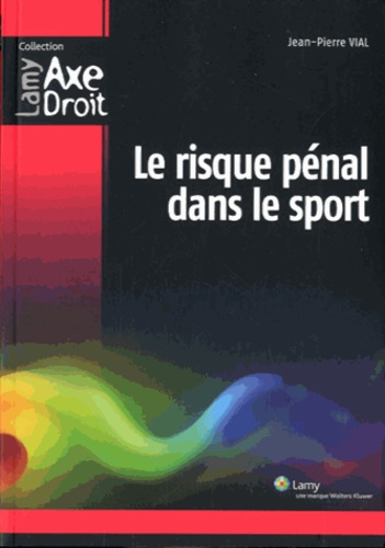 Jean-Pierre Vial - Le risque pénal dans le sport.