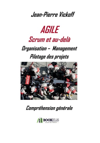 Jean-Pierre Vickoff - Agile Scrum et au-delà - Organisation - Management, Pilotage des Projets.