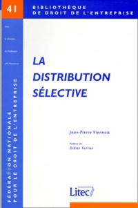 Jean-Pierre Viennois - La Distribution Selective. Contribution A L'Etude Du Droit De La Concurrence.