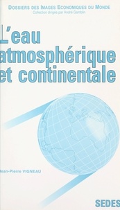 Jean-Pierre Vigneau et Jacqueline Beaujeu-Garnier - L'eau atmosphérique et continentale.