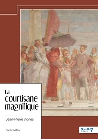 Jean-Pierre Vignes - La courtisane magnifique.