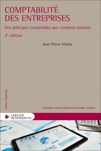 Jean Pierre Vincke - Comptabilité des entreprises - Des principes comptables aux comptes annuels.