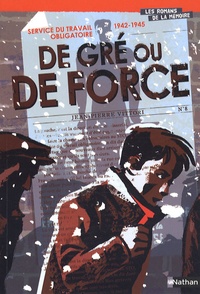 Jean-Pierre Vittori - Service du travail obligatoire 1942-1945 - De gré ou de force.