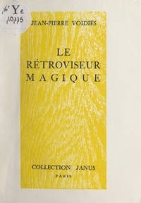 Jean-Pierre Voidies - Le rétroviseur magique.