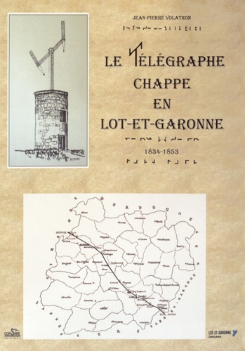 Jean-Pierre Volatron - Le télégraphe Chappe en Lot-et-Garonne (1834-1853).