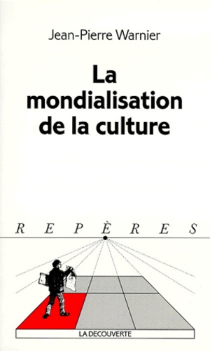 Jean-Pierre Warnier - La mondialisation de la culture.