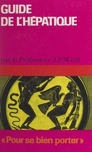 Jean-Pierre Weill et Richard Kohn - Guide de l'hépatique.