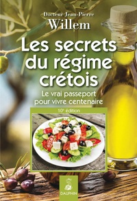 Jean-Pierre Willem - Les secrets du régime crétois - Le vrai passeport pour vivre centenaire.