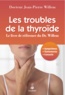 Jean-Pierre Willem - Les troubles de la thyroïde - Symptômes, traitements, conseils.