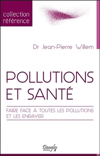 Jean-Pierre Willem - Pollutions et santé - Faire face à toutes les pollutions et les enrayer.