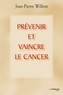 Jean-Pierre Willem - Prévenir et vaincre le cancer.