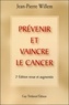 Jean-Pierre Willem - Prévenir et vaincre le cancer.