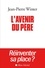 L'avenir du père, réinventer sa place ?. Suivi de Entre l'éthique et la pratique