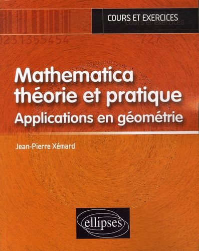 Mathematica théorie et pratique. Applications en géométrie