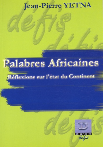 Jean-Pierre Yetna - Palabres africaines - Réflexions sur l'état du continent.