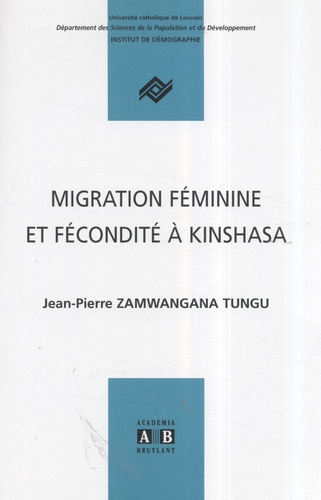 Jean-Pierre Zamwangana-Tungu - Démographie  : Migration féminine et fécondité à Kinshasa.