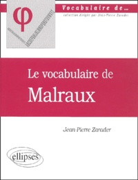 Jean-Pierre Zarader - Le Vocabulaire De Malraux.