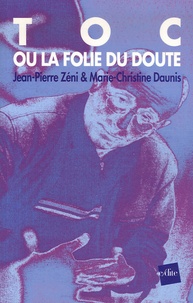 Jean-Pierre Zéni et Marie-Christine Daunis - Toc ou la Folie du doute - L'homme qui voulait tuer son psy.