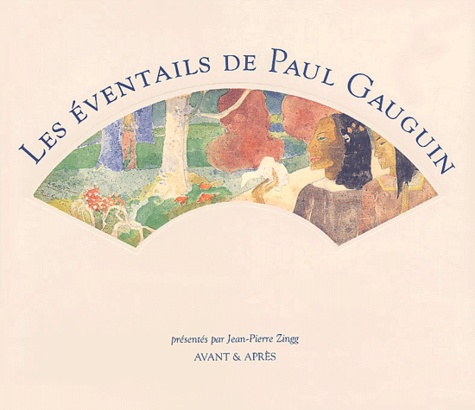 Jean-Pierre Zingg - Les éventails de Paul Gauguin.