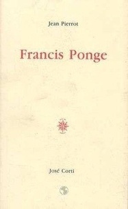 Jean Pierrot - Francis Ponge.
