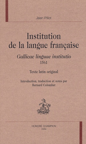 Jean Pillot - Institution de la langue française - Gallicae linguae institutio (1561).