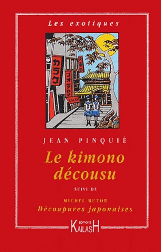 Jean Pinquié - Le kimono décousu suivi de Michel Butor Découpures japonaises.