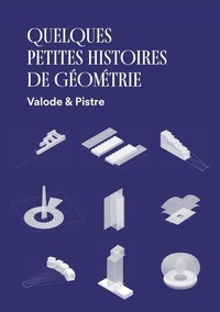 Jean Pistre et Denis Valode - Quelques petites histoires de géométrie.