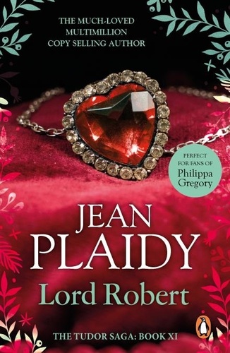 Jean Plaidy - Lord Robert - (The Tudor Saga: 11): the passionate story of Elizabeth I's one great love affair magically brought to life by the Queen of British historical fiction.