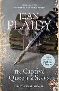 Jean Plaidy - The Captive Queen of Scots - (Mary Stuart: Book 2): one woman’s intriguing history brought to life by the Queen of British historical fiction.