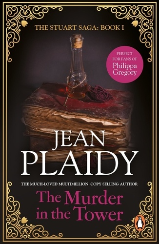 Jean Plaidy - The Murder in the Tower - (The Stuart saga: book 1): passion and peril collide in this dazzling novel set in the 1600s from the Queen of English historical fiction.