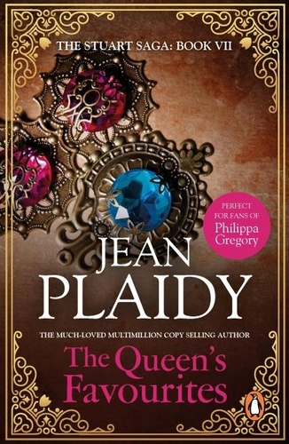 Jean Plaidy - The Queen's Favourites - (The Stuart saga book 7): the enthralling story of the real power behind the throne from the undisputed Queen of British historical fiction.