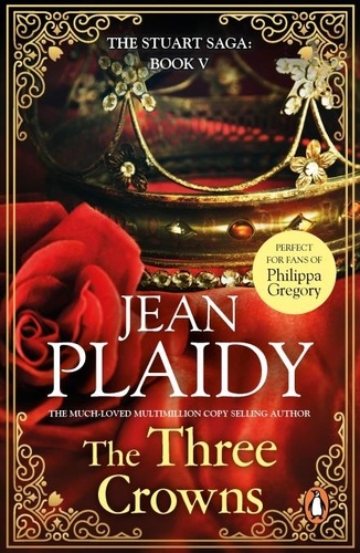 Jean Plaidy - The Three Crowns - (The Stuart saga: book 5): a compelling and powerful depiction of a pivotal moment in British history from the undisputed Queen of British historical fiction.
