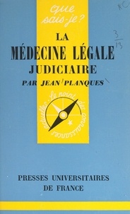 Jean Planques et Paul Angoulvent - La médecine légale judiciaire.