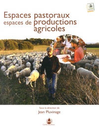 Jean Pluvinage - Espaces pastoraux, espaces de productions agricoles.