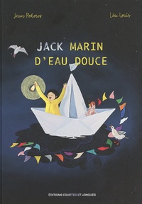 Jean Poderos et Léa Louis - Jack marin d'eau douce.