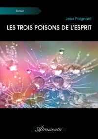 Jean Poignant - Les trois poisons de l’esprit.