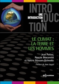 Jean Poitou et Pascale Braconnot - Le climat: la terre et les hommes.