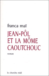 Franca Maï - Jean-Pôl et la môme caoutchouc.