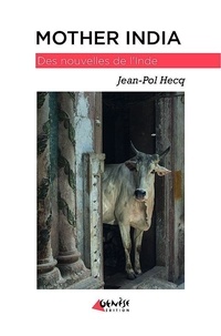 Jean-Pol Hecq - Mother India - Des nouvelles de l'Inde.