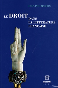 Jean-Pol Masson - Le droit dans la littérature française.