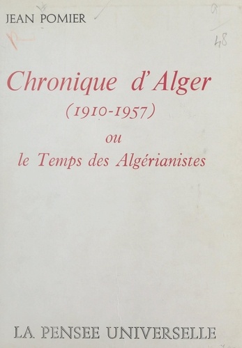 Chronique d'Alger (1910-1957). Ou Le temps des algérianistes