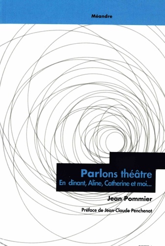Jean Pommier - Parlons théâtre... En dînant, Aline, Catherine et moi....