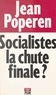Jean Poperen et Christine Clerc - Socialistes, la chute finale ?.