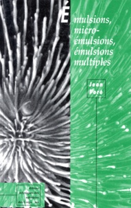 Jean Poré - Émulsions, micro-émulsions, émulsions multiples.